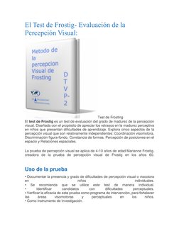 El Test de Frostig- Evaluación de la 
Percepción Visual: 
Test de Frosting 
El test de Frostig es un test de evaluación del g