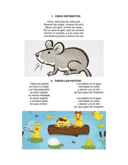 1. CINCO RATONCITOS 
Cinco ratoncitos de colita gris, 
Mueven las orejas, mueven la nariz, 
Abren los ojitos, comen sin cesar