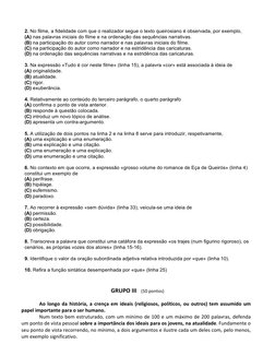 2. No filme, a fidelidade com que o realizador segue o texto queirosiano é observada, por exemplo, 
(A) nas palavras in