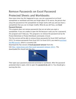 Remove Passwords on Excel Password 
Protected Sheets and Workbooks 
How many times has this happened to you: you set a passwo