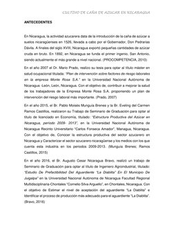 CULTIVO DE CAÑA DE AZUCAR EN NICARAGUA 
 
ANTECEDENTES 
 
En Nicaragua, la actividad azucarera data de la introducción de la