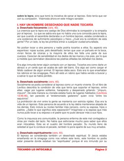 TOCANDO LO INTOCABLE 
Página 2 
 
sobre la lepra, sino que tomó la iniciativa de sanar al leproso. Esto tenía que ver 
con su