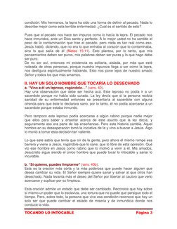 TOCANDO LO INTOCABLE 
Página 3 
 
condición. Mis hermanos, la lepra ha sido una forma de definir al pecado. Nada lo 
describe