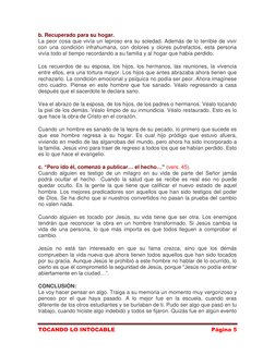 TOCANDO LO INTOCABLE 
Página 5 
 
b. Recuperado para su hogar. 
La peor cosa que vivía un leproso era su soledad. Además de l