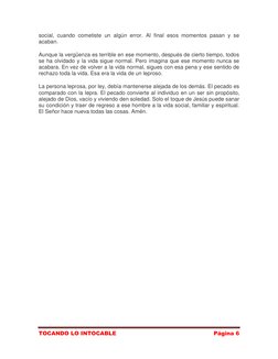 TOCANDO LO INTOCABLE 
Página 6 
 
social, cuando cometiste un algún error. Al final esos momentos pasan y se 
acaban. 
Aunque