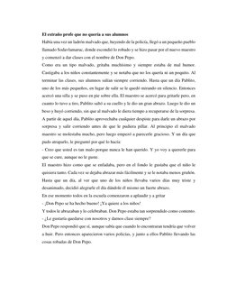 El extraño profe que no quería a sus alumnos 
Había una vez un ladrón malvado que, huyendo de la policía, llegó a un pequeño