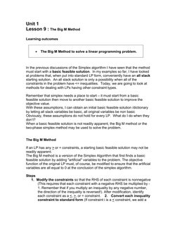 Unit 1  
Lesson 9 : The Big M Method 
 
Learning outcomes 
 
 
• The Big M Method to solve a linear programming problem.