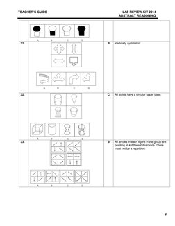 8 
TEACHER’S GUIDE 
 
LAE REVIEW KIT 2014 
 
 
ABSTRACT REASONING 
 
 
 
31. 
 
 
 
 
 
B 
Vertically symmetric. 
32.