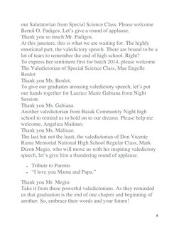 8 
 
our Salutatorian from Special Science Class. Please welcome 
Bernil O. Padigos. Let’s give a round of applause. 
Thank