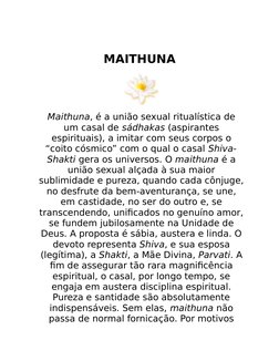 MAITHUNA
Maithuna, é a união sexual ritualística de
um casal de sádhakas (aspirantes
espirituais), a imitar com seus corpos o