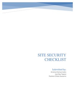  
 
 
SITE SECURITY 
CHECKLIST 
      
 
Submitted by: 
Kristina Clarisse Isidro 
Ivan Ray Tepora 
Paulene Chloie Guevarra 
