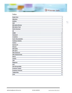 administra@wiener-lab.com.ar 
54-341-4329191 
www.wiener-lab.com.ar 
 
1 
Índice 
 
Ácido Úrico 
2 
Albúmina 
3 
Amilasa