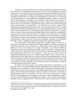 Tampoco se ha privado aquí de la esencia de la facultad de goce inherente al dominio. 
Si los frutos son los rendimientos