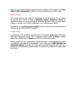 Detrás de esta iniciativa estaban defensoras de los derechos de las mujeres como Clara 
Zetkin o Rosa Luxemburgo. No fijaron