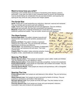 Want to know how you write?
Graphology is the scientific study and analysis of handwriting which depicts a person's 
personal