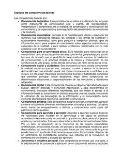 Explique las competencias básicas 
 
Las competencias básicas son:  
 Competencia lingüística: Esta competencia se refiere a