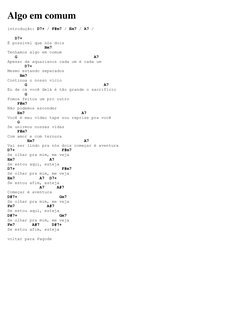 Algo em comum 
introdução: D7+ / F#m7 / Em7 / A7 / 
 
   D7+ 
É possível que nós dois 
               Bm7 
Tenhamos algo em c