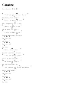 Caroline 
Introdução:  G Bm C D  
  
 
G                 Bm             C 
   Você veio pra me fazer feliz 
               D7
