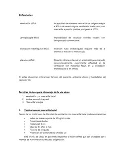 Definiciones 
 
Ventilación difícil: 
Incapacidad de mantener saturación de oxígeno mayor 
a 90% o de revertir signos ventila