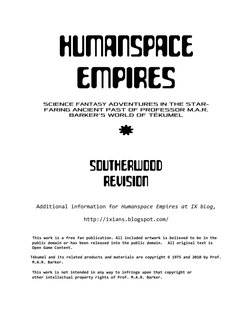 HUMANSPACE 
EMPIRES 
 
 
SCIENCE FANTASY ADVENTURES IN THE STAR-
FARING ANCIENT PAST OF PROFESSOR M.A.R. 
BARKER’S WORLD OF T