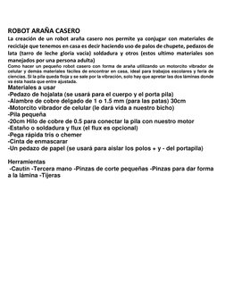 ROBOT ARAÑA CASERO 
La creación de un robot araña casero nos permite ya conjugar con materiales de 
reciclaje que tenemos en