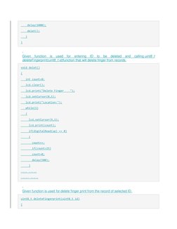 delay(1000); 
    delet(); 
   }   
} 
  
Given 
function 
is 
used 
for 
entering 
ID 
to 
be 
deleted 
and 
calling uin