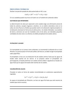 PRINCIPIOS TEÓRICOS 
Disolver una porción pesada de caliza pulverizada en HCl, o sea: 
𝐶𝑎𝐶𝑂3 + 2𝐻1+ ↔𝐶𝑎+2 + 𝐶𝑂2 + 𝐻