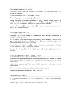 CAPITULO III EDMUNDO Y EL ROPERO 
Lucía volvió al ropero y contó todo lo que paso a sus hermanos. Los niños dicen que entro y