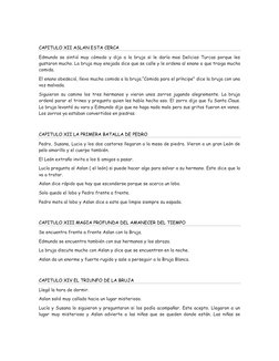 CAPITULO XII ASLAN ESTA CERCA 
Edmundo se sintió muy cómodo y dijo a la bruja si le daría mas Delicias Turcas porque les 
g