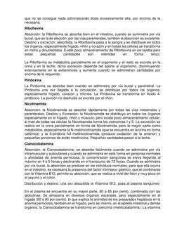 que no se consigue nada administrando dosis excesivamente alta, por encima de la 
necesaria. 
Riboflavina 
Absorción: la Ribo