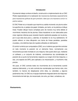 Introducción 
 
El presente trabajo contiene el diseño, construcción e implementación de un CNC 
Plotter especializado en la