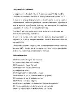 Códigos de funcionamiento. 
 
La programación nativa de la mayoría de las máquinas de Control Numérico 
Computarizado se efec