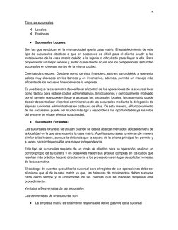5 
 
Tipos de sucursales 
 Locales 
 Foráneas 
 
 
Sucursales Locales: 
Son las que se ubican en la misma ciudad que la ca
