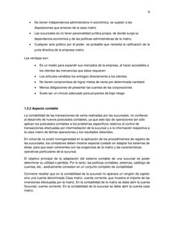 6 
 
 
No tienen independencia administrativa ni económica, se sujetan a las 
disposiciones que emanan de la casa matriz. 
