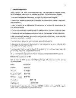 9 
 
1.2.3 Aplicación practica 
Alpha y Omega, S.A., en su carácter de casa matriz, con domicilio en la ciudad de Puebla, 
de