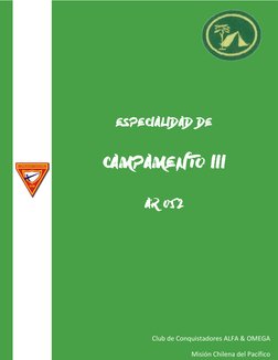 ESPECIALIDAD DE 
CAMPAMENTO III 
AR 052 
Club de Conquistadores ALFA & OMEGA