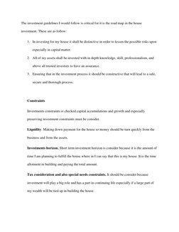 The investment guidelines I would follow is critical for it is the road map in the house 
investment. These are as follow: 
1
