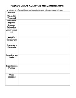 RASGOS DE LAS CULTURAS MESOAMERICANAS  
  
 Integra la información para el estudio de cada cultura mesoamericana.   
Cultu