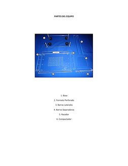 PARTES DEL EQUIPO 
 
 
 
 
 
 
 
1. Base 
2. Formato Perforado 
3. Barras Laterales 
4. Barras Separadoras 
5. Razador 
6. Co