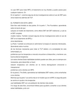no usar DBT para tratar BPD, el tratamiento es muy flexible y puede usarse para 
cualquier trastorno. En 
En el capítulo 1, v