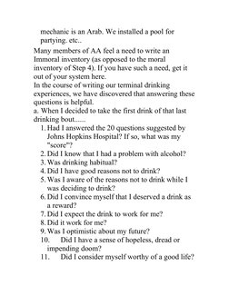 mechanic is an Arab. We installed a pool for 
partying. etc..
Many members of AA feel a need to write an 
Immoral inventory (