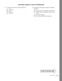 Practice Test 3  |  2 3 9
SPANISH SUBJECT TEST–Continued
GO ON TO THE NEXT PAGE
73.  ¿A que hora cerraría La Cocina de Tomas?