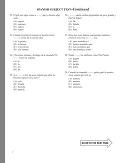  | 
SPANISH SUBJECT TEST–Continued
GO ON TO THE NEXT PAGE
22.	El jefe me sigue como si ------- que yo hiciera algo 
malo.
(A