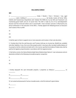 WILL SAMPLE FORMAT 
Will 
 I, _____________________________________, Hindu / Muslim / Parsi / Christian / Jew, aged 
________