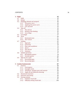 CONTENTS
iv
4
Flight
42
4.1
Stalls . . . . . . . . . . . . . . . . . . . . . . . . . . . . . . .
42
4.2
Energy . . . . . . .