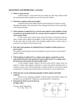QUESTIONS AND PROBLEMS: (ANSWERS) 
1. What is a mesh current? 
 
A Mesh Current is a loop which does not contain any other lo