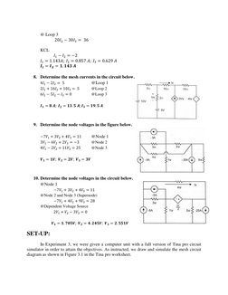 @ Loop 3 
 20𝐼2 −30𝐼3 =  36 
 
 
 
 
KCL 
𝐼1 −𝐼2 = −2   
𝐼1 = 1.143𝐴; 𝐼2 = 0.857 𝐴; 𝐼3 = 0.629 𝐴 
𝑰𝑰= 𝑰𝑿= 𝟏. ?
