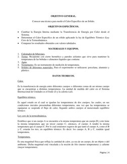 Página | 4  
 
OBJETIVO GENERAL. 
Conocer una técnica para medir el Calor Específico de un Sólido. 
OBJETIVOS ESPECÍFICOS. 
