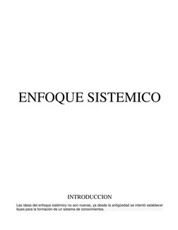 ENFOQUE SISTEMICO 
 
 
 
 
 
INTRODUCCION 
Las ideas del enfoque sistémico no son nuevas, ya desde la antigüedad se i