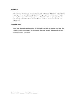 10.4 Waiver.  
The waiver by either party of any breach or failure to enforce any of the terms and conditions
of this Agreeme